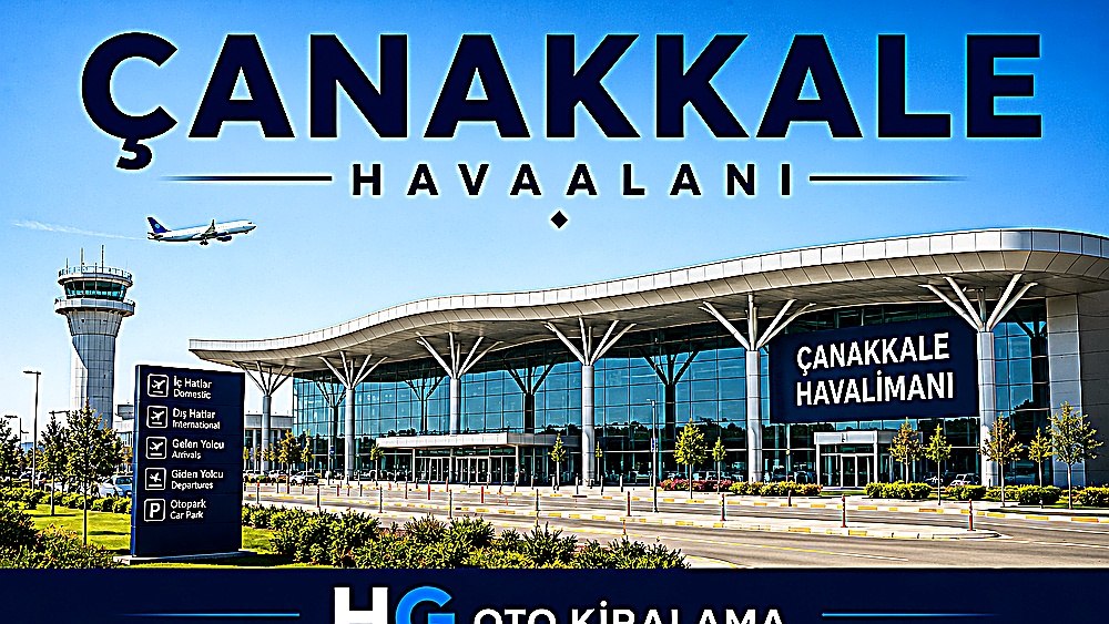 Çanakkale Havalimanı oto kiralama ve terminal teslim | HG Blog